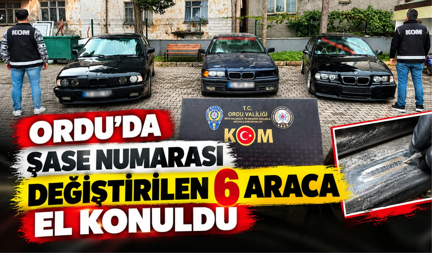 Ordu’da Şase Numarası Değiştirilen 6 Araca El Konuldu