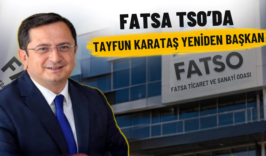 Fatsa TSO’da Tayfun Karataş Yeniden Başkan