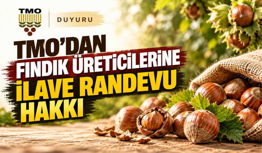 TMO’dan Fındık Üreticilerine İlave Randevu Hakkı