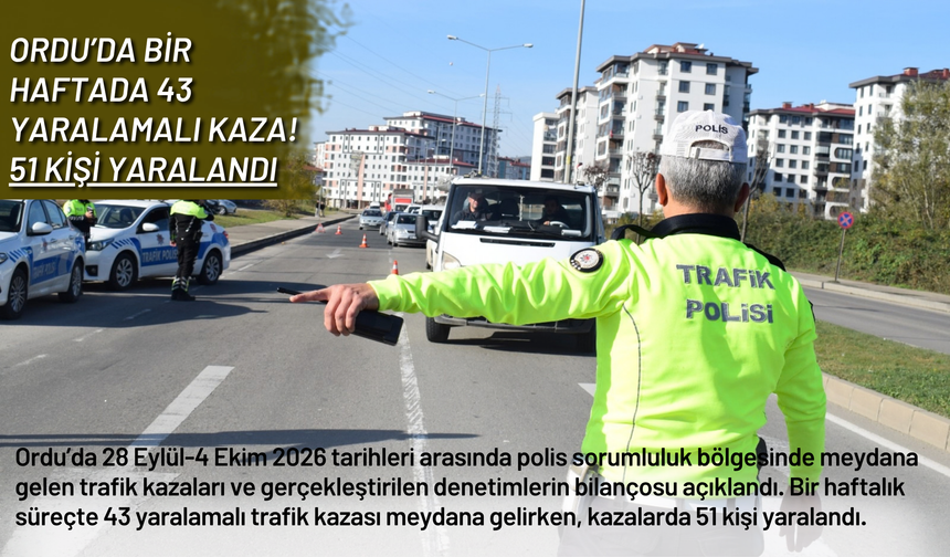 Ordu’da Bir Haftada 43 Yaralamalı Kaza: 51 Kişi Yaralandı