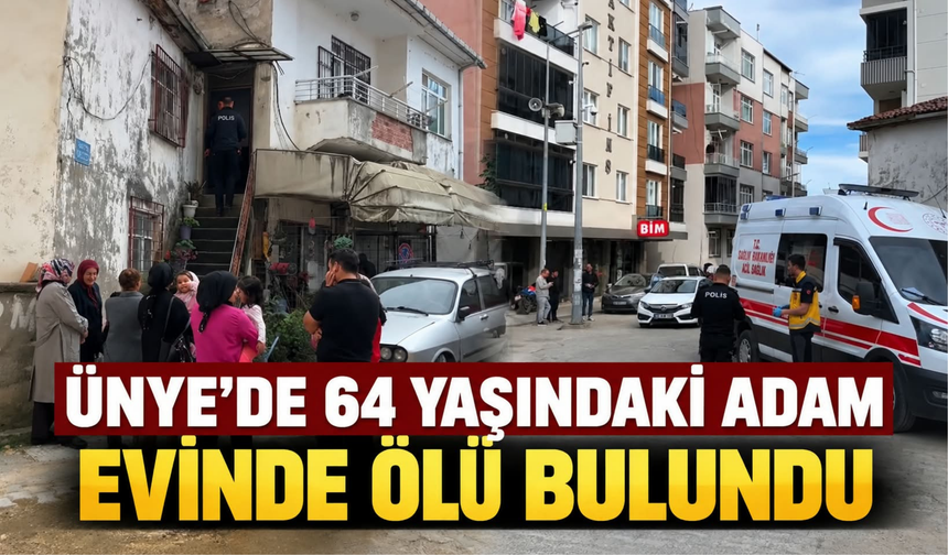 Ünye’de 64 Yaşındaki Adam Evinde Ölü Bulundu