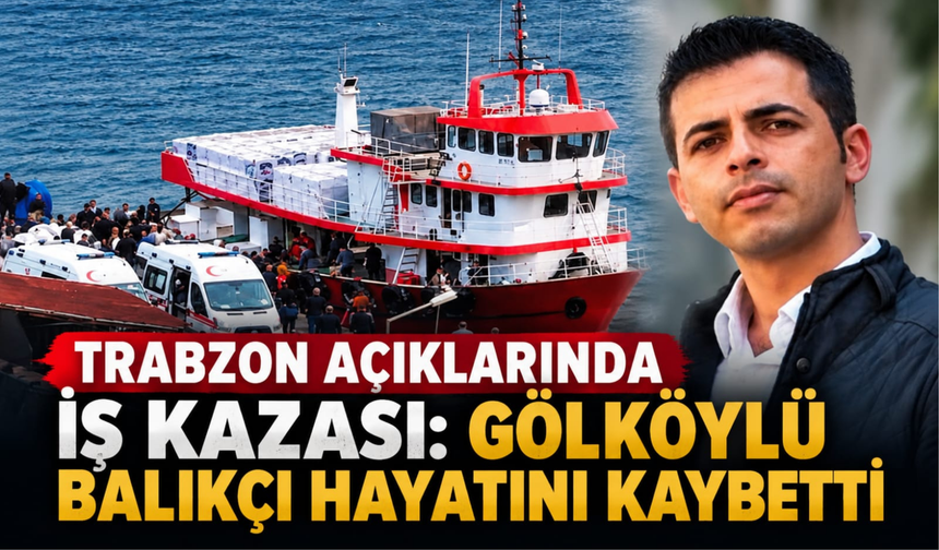 Trabzon Açıklarında İş Kazası: Gölköylü Balıkçı Hayatını Kaybetti