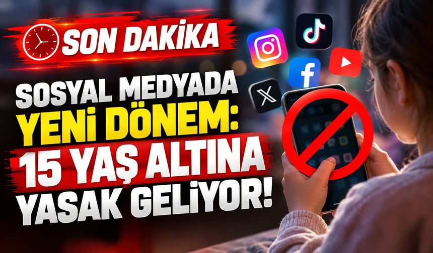 Sosyal Medyada Yeni Dönem: 15 Yaş Altına Yasak Geliyor!