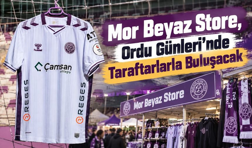 Mor Beyaz Store, Ordu Günleri’nde Taraftarlarla Buluşacak