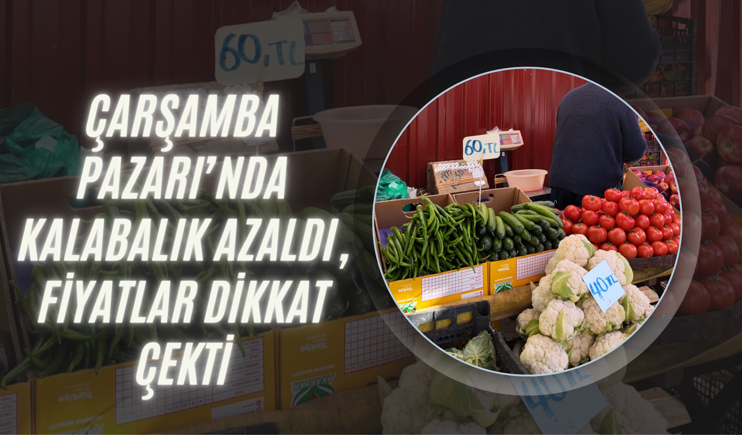 Çarşamba Pazarı’nda Kalabalık Azaldı, Fiyatlar Dikkat Çekti
